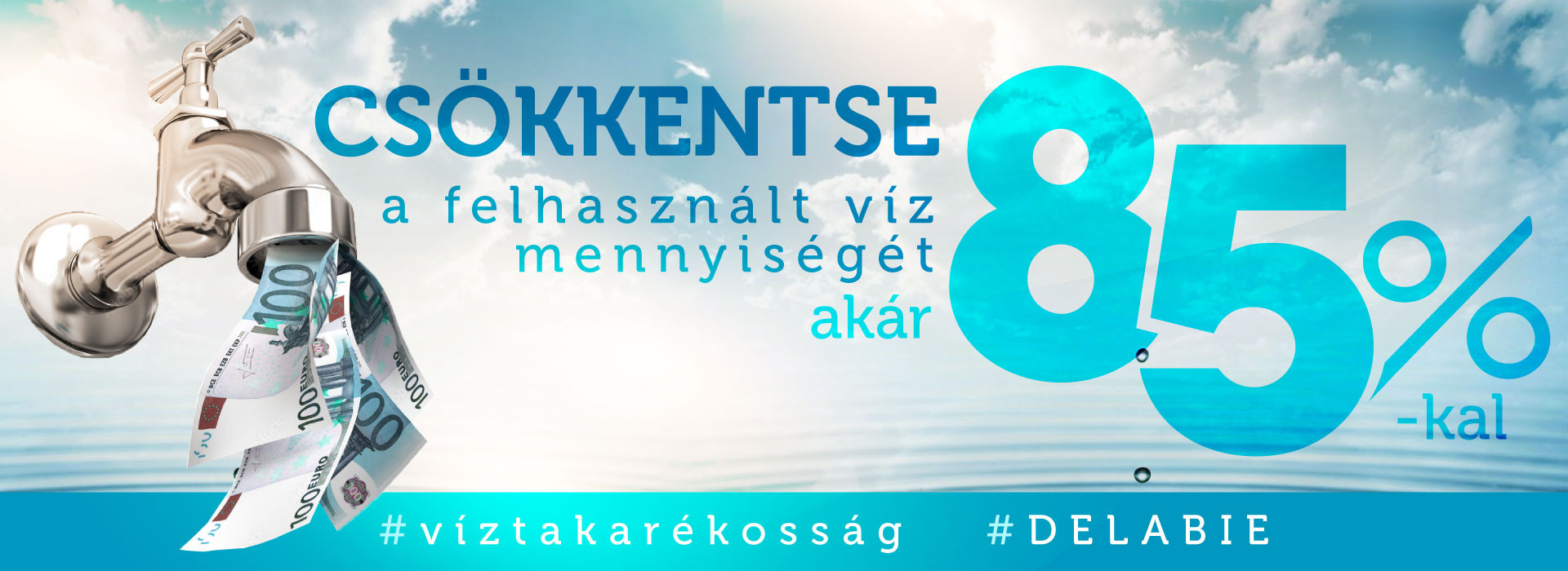 Akár 90%-os víztakarékosság érhető el DELABIE termékeinkkel Akár 90%-os víztakarékosság érhető el DELABIE termékeinkkel